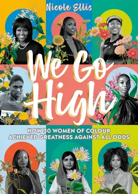 We Go High: come 30 donne di colore hanno raggiunto la grandezza contro tutte le probabilità - We Go High: How 30 Women of Colour Achieved Greatness Against All Odds