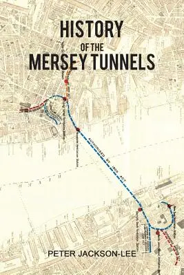 Storia dei tunnel del Mersey - History of the Mersey Tunnels