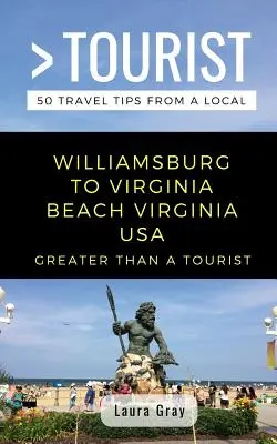 Più che un turista da Williamsburg a Virginia Beach USA: 50 consigli di viaggio da un locale - Greater Than a Tourist Williamsburg To Virginia Beach USA: 50 Travel Tips from a Local