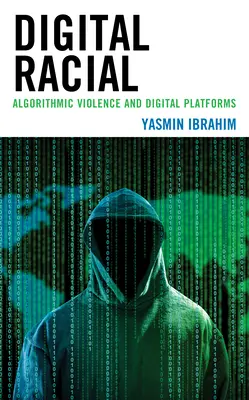 Razza digitale: Violenza algoritmica e piattaforme digitali - Digital Racial: Algorithmic Violence and Digital Platforms