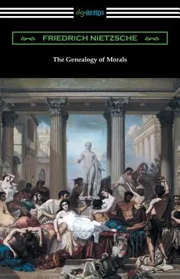 La Genealogia della Morale (Traduzione di Horace B. Samuel con introduzione di Willard Huntington Wright) - The Genealogy of Morals (Translated by Horace B. Samuel with an Introduction by Willard Huntington Wright)