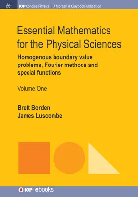 Matematica essenziale per le scienze fisiche, volume 1: problemi omogenei di valore limite, metodi di Fourier e funzioni speciali - Essential Mathematics for the Physical Sciences, Volume 1: Homogenous Boundary Value Problems, Fourier Methods, and Special Functions