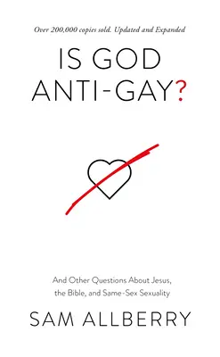 Dio è antigay? E altre domande su Gesù, la Bibbia e la sessualità omosessuale - Is God Anti-Gay?: And Other Questions about Jesus, the Bible, and Same-Sex Sexuality