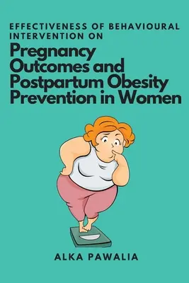 Efficacia dell'intervento comportamentale sugli esiti della gravidanza e sulla prevenzione dell'obesità post-partum nelle donne - Effectiveness of Behavioural Intervention on Pregnancy Outcomes and Postpartum Obesity Prevention in Women