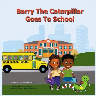 Barry il bruco va a scuola - Barry the Caterpillar Goes to School