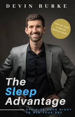 Il vantaggio del sonno: Ottimizzare la notte per vincere la giornata - The Sleep Advantage: Optimize your night to win your day