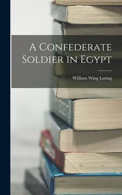 Un soldato confederato in Egitto - A Confederate Soldier in Egypt