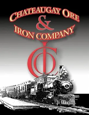Storia della Chateaugay Ore and Iron Company (Società mineraria e del ferro) - A History of the Chateaugay Ore and Iron Company