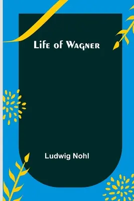 Vita di Wagner - Life of Wagner