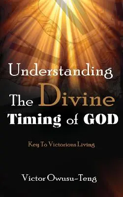 Comprendere i tempi divini di Dio: La chiave per una vita vittoriosa - Understanding The Divine Timing Of God: Key to Victorious Living