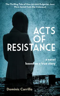 Atti di resistenza: Un romanzo - Acts of Resistance: A Novel