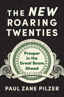 I nuovi anni ruggenti: Prosperare in tempi volatili - The New Roaring Twenties: Prosper in Volatile Times
