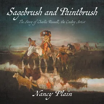 Sagebrush and Paintbrush: La storia di Charlie Russell, l'artista Cowboy - Sagebrush and Paintbrush: The Story of Charlie Russell, the Cowboy Artist