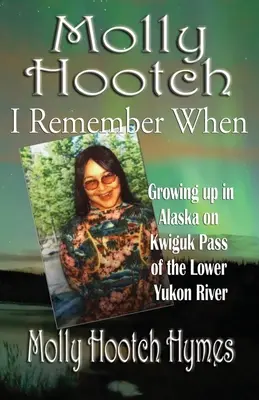 Molly Hootch: Crescere in Alaska sul passo Kwiguk del basso fiume Yukon - Molly Hootch: Growing up in Alaska on the Kwiguk Pass of the Lower Yukon River