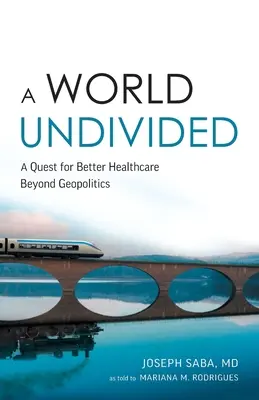 Un mondo diviso: La ricerca di un'assistenza sanitaria migliore al di là della geopolitica - A World Undivided: A Quest for Better Healthcare Beyond Geopolitics