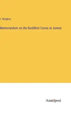 Memorandum sulle grotte buddiste di Junnar - Memorandum on the Buddhist Caves at Junnar