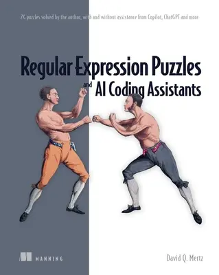 Enigmi a espressioni regolari e assistenti di codifica AI: 24 enigmi risolti dall'autore, con e senza l'assistenza di Copilot, Chatgpt e altri ancora - Regular Expression Puzzles and AI Coding Assistants: 24 Puzzles Solved by the Author, with and Without Assistance from Copilot, Chatgpt and More