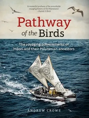 Il sentiero degli uccelli: Le imprese di viaggio dei Māori e dei loro antenati polinesiani - Pathway of the Birds: The Voyaging Achievements of Māori and Their Polynesian Ancestors