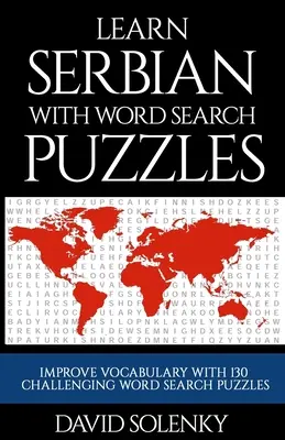 Imparare il serbo con i puzzle di ricerca delle parole: Imparare il vocabolario della lingua serba con impegnativi rompicapo per tutte le età - Learn Serbian with Word Search Puzzles: Learn Serbian Language Vocabulary with Challenging Word Find Puzzles for All Ages