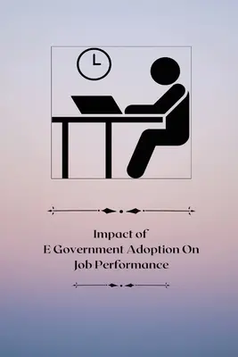 Impatto dell'adozione dell'e-government sulla performance lavorativa - Impact of E-government adoption on job performance
