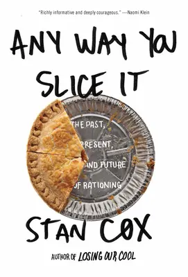 In qualsiasi modo lo si tagli: Il passato, il presente e il futuro del razionamento - Any Way You Slice It: The Past, Present, and Future of Rationing