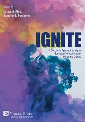 Ignite: Un approccio decoloniale all'istruzione superiore attraverso lo spazio, il luogo e la cultura - Ignite: A Decolonial Approach to Higher Education Through Space, Place and Culture