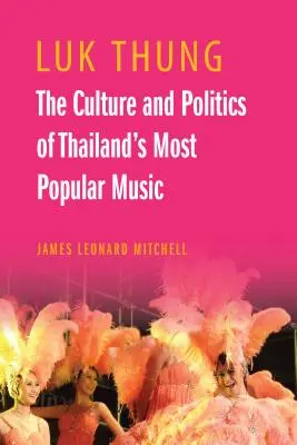 Luk Thung: La cultura e la politica della musica più popolare della Thailandia - Luk Thung: The Culture and Politics of Thailand's Most Popular Music