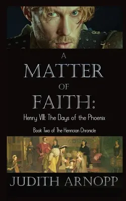 Una questione di fede: Enrico VIII, i giorni della Fenice - A Matter of Faith: Henry VIII, the Days of the Phoenix