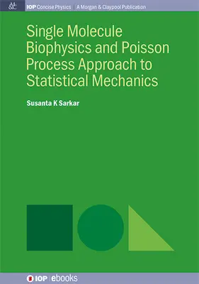 Biofisica della singola molecola e approccio del processo di Poisson alla meccanica statistica - Single Molecule Biophysics and Poisson Process Approach to Statistical Mechanics
