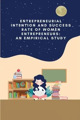 Intenzione imprenditoriale e tasso di successo delle donne imprenditrici: uno studio empirico - Entrepreneurial intention and success rate of women entrepreneurs: an empirical study