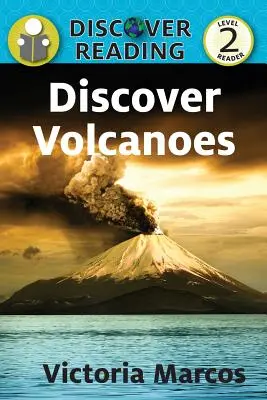Scoprire i vulcani: Lettore di livello 2 - Discover Volcanoes: Level 2 Reader