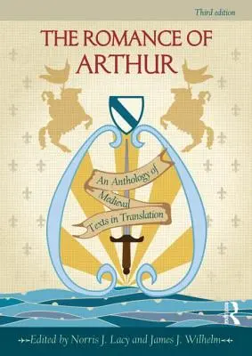 Il romanzo di Artù: Antologia di testi medievali in traduzione - The Romance of Arthur: An Anthology of Medieval Texts in Translation