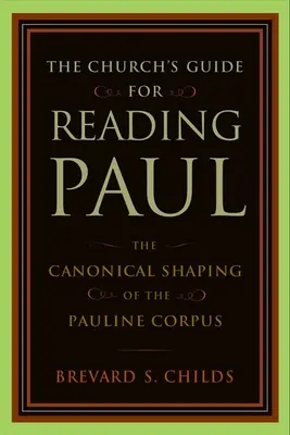 Guida della Chiesa alla lettura di Paolo: la formazione canonica del corpus paolino - The Church's Guide for Reading Paul: The Canonical Shaping of the Pauline Corpus