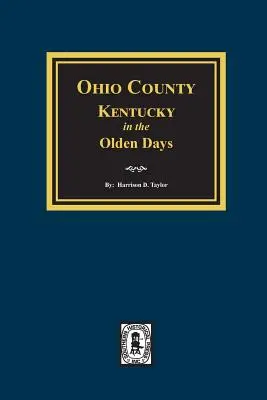 La contea dell'Ohio, Kentucky, nei tempi andati - Ohio County, Kentucky in the Olden Days