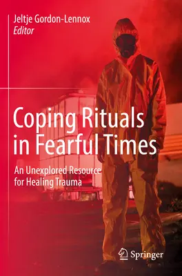 Rituali di coping in tempi di paura: Una risorsa inesplorata per la guarigione dei traumi - Coping Rituals in Fearful Times: An Unexplored Resource for Healing Trauma