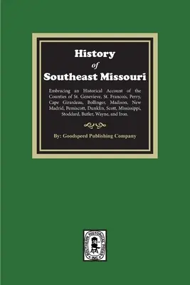 Storia del Missouri sudorientale. Che comprende un resoconto storico delle contee di St. Genevieve, St. Francois, Perry, Cape Girardeau, Bollinger, M. Genevieve, St. Francois, Perry e Cape Girardeau. - The History of Southeast Missouri. Embracing an Historical Account of the Counties of St. Genevieve, St. Francois, Perry, Cape Girardeau, Bollinger, M