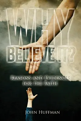 Perché crederci: Ragioni ed evidenze per la fede - Why Believe It?: Reasons and Evidences for the Faith
