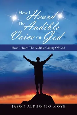 Come ho sentito la voce udibile di Dio: Come ho sentito la voce udibile di Dio - How I Heard the Audible Voice of God: How I Heard the Audible Calling of God