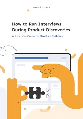 Come gestire le interviste durante le scoperte di prodotto: Una guida pratica per i costruttori di prodotti - How to Run Interviews During Product Discoveries: A Practical Guide for Product Builders