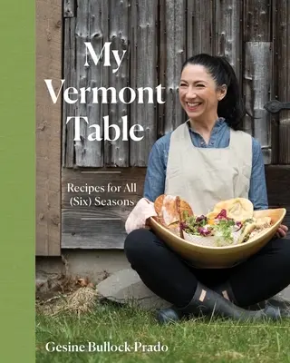 La mia tavola del Vermont: Ricette per tutte le stagioni - My Vermont Table: Recipes for All (Six) Seasons