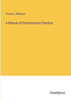 Manuale di pratica parlamentare - A Manual of Parliamentary Practice