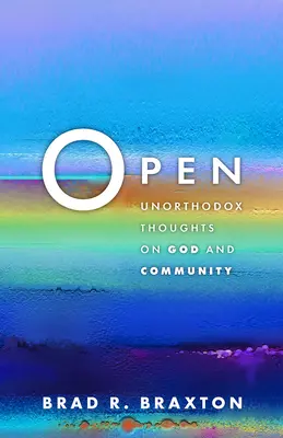 Aperto: Pensieri eterodossi su Dio e la comunità - Open: Unorthodox Thoughts on God and Community