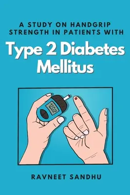 Uno studio sulla forza della presa della mano in pazienti con diabete mellito di tipo 2 - A Study on Handgrip Strength in Patients With Type 2 Diabetes Mellitus