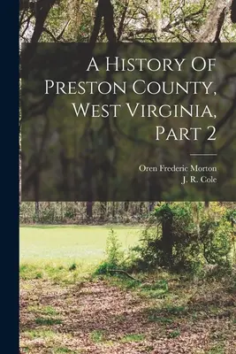 Storia della contea di Preston, West Virginia, parte 2 - A History Of Preston County, West Virginia, Part 2