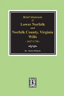 Contea di Norfolk, Virginia Wills, 1637-1710, Brevi estratti di Norfolk inferiore e. - Norfolk County, Virginia Wills, 1637-1710, Brief Abstracts of Lower Norfolk And.