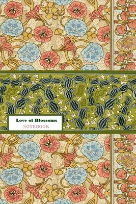 Love of Blossoms NOTEBOOK [quaderno/giornale/diario a righe su cui scrivere, 60 fogli, formato medio (A5) 6x9 pollici] - Love of Blossoms NOTEBOOK [ruled Notebook/Journal/Diary to write in, 60 sheets, Medium Size (A5) 6x9 inches]