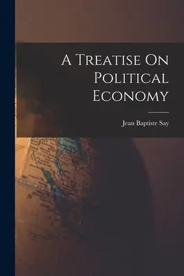 Trattato di economia politica - A Treatise On Political Economy
