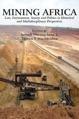 L'Africa mineraria: Diritto, ambiente, società e politica in una prospettiva storica e multidisciplinare - Mining Africa: Law, Environment, Society and Politics in Historical and Multidisciplinary Perspectives