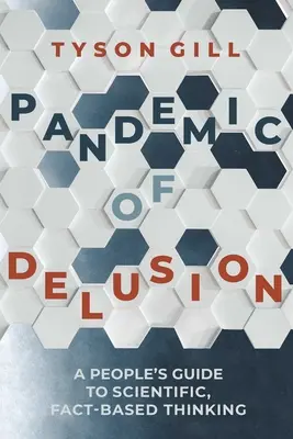 La pandemia dell'illusione: Rimanere razionali in un mondo sempre più irrazionale - Pandemic of Delusion: Staying Rational in an Increasingly Irrational World