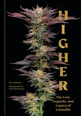 Più in alto: La storia, le leggende e l'eredità della cannabis - Higher: The Lore, Legends, and Legacy of Cannabis